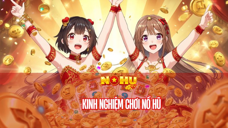 kinh nghiệm chơi nổ hũ